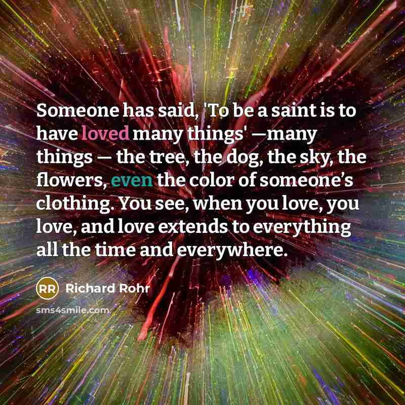 “Someone has said, 'To be a saint is to have…” quote by Richard Rohr