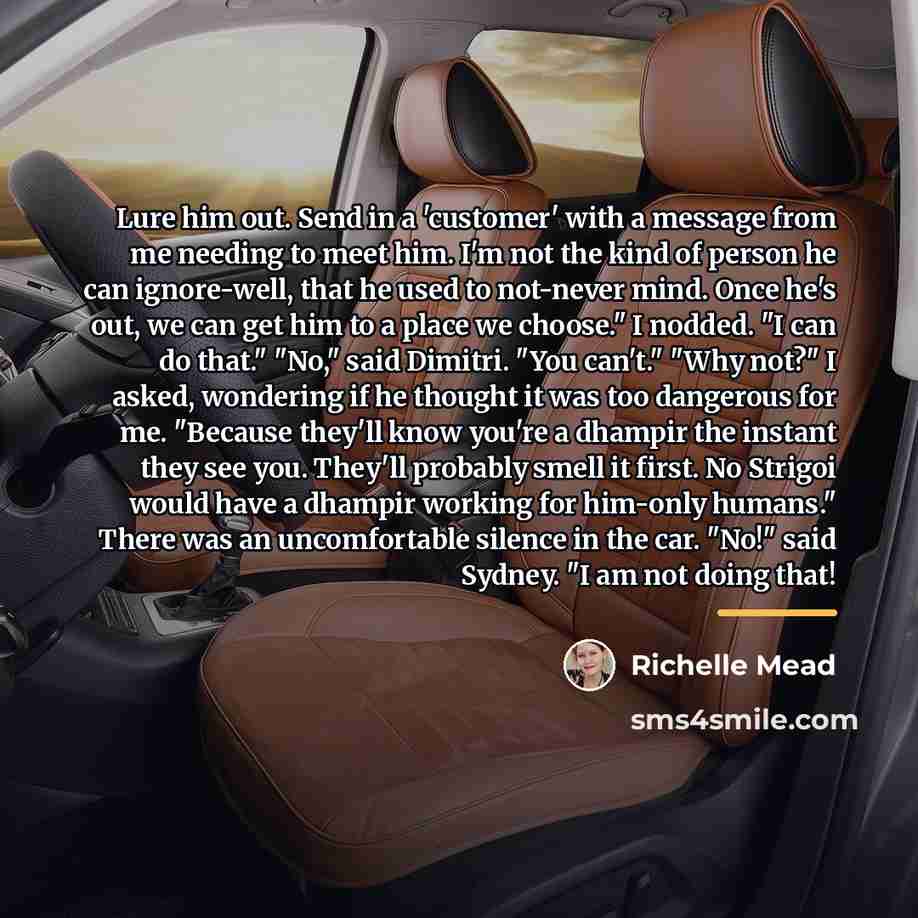 “Lure him out. Send in a 'customer' with a message…” quote by Richelle Mead