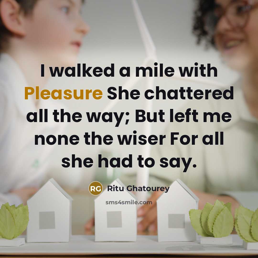 “I walked a mile with Pleasure She chattered all the…” quote by Ritu Ghatourey
