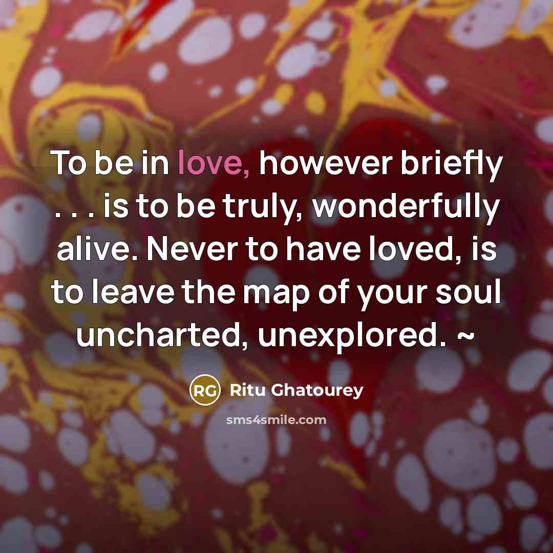 “To be in love, however briefly . . . is…” quote by Ritu Ghatourey
