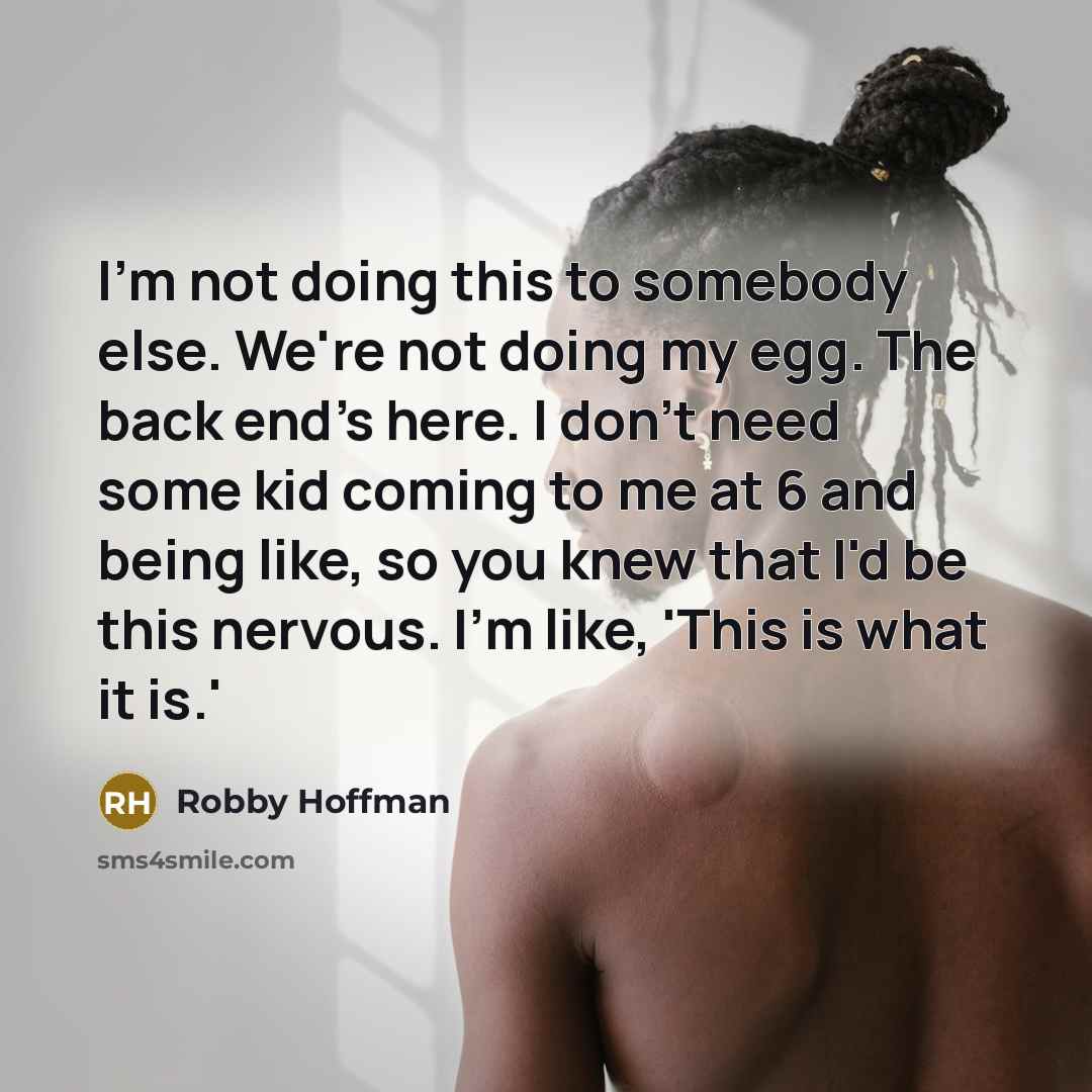 “I'm not doing this to somebody else. We're not doing…” quote by Robby Hoffman