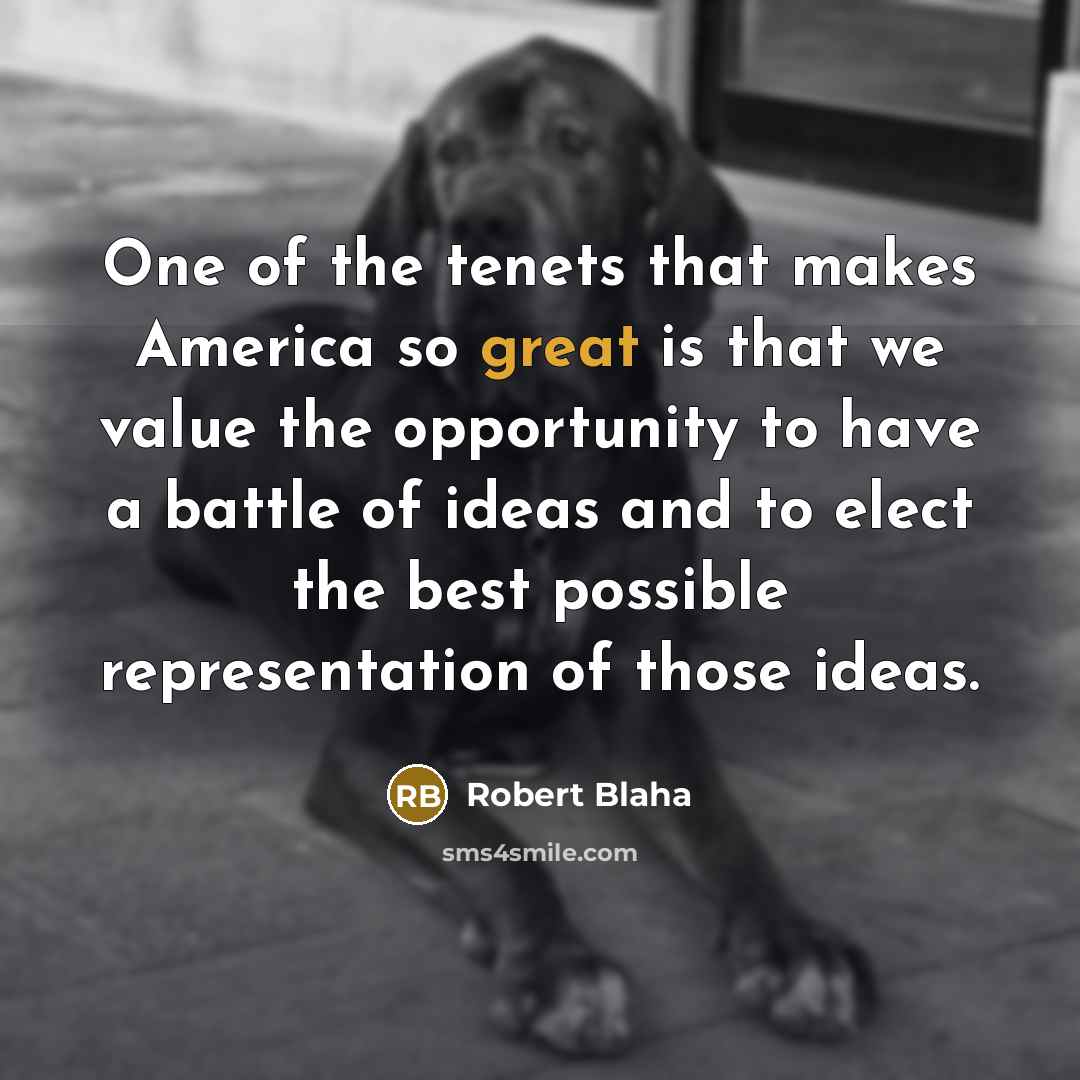 “One of the tenets that makes America so great is…” quote by Robert Blaha