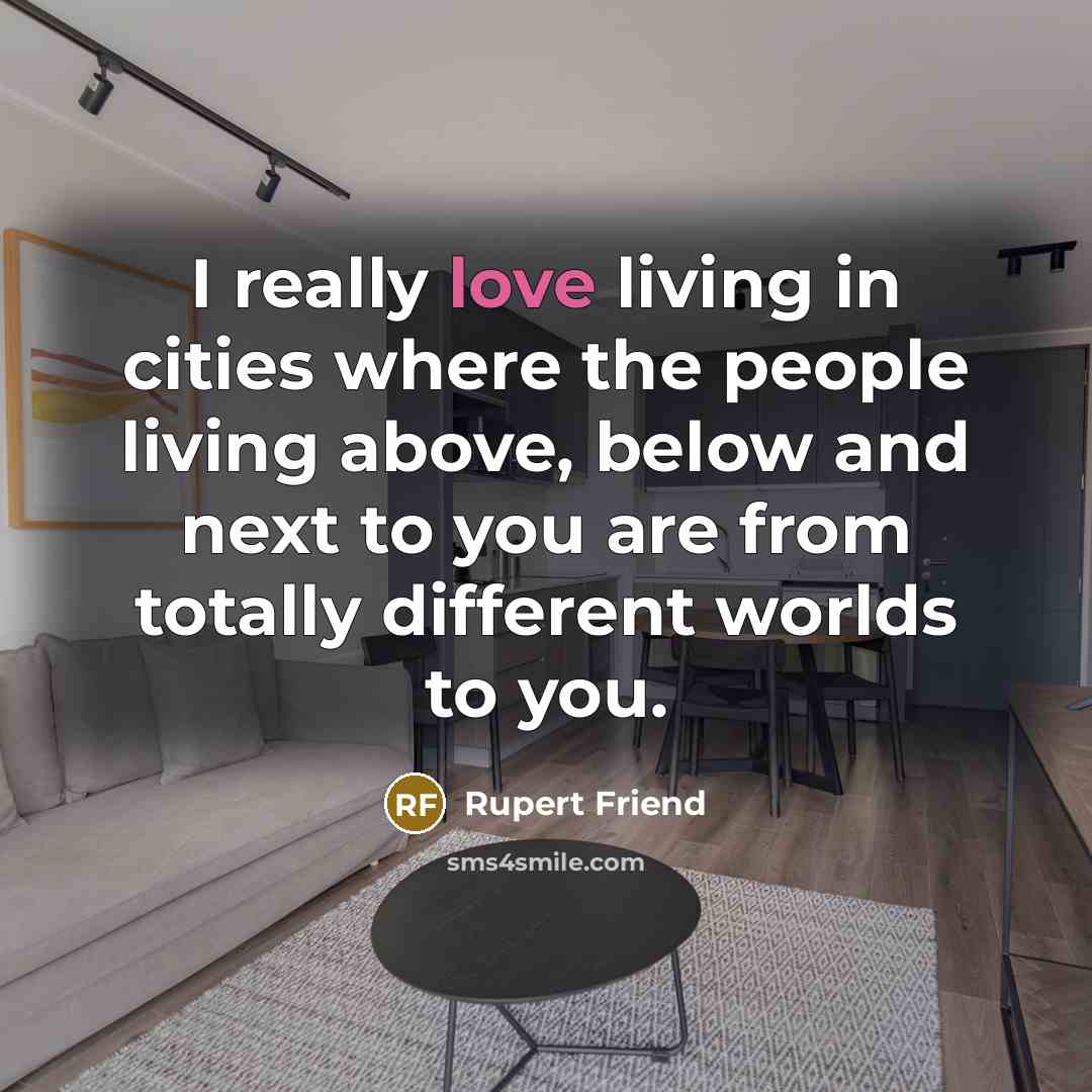 “I really love living in cities where the people living…” quote by Rupert Friend