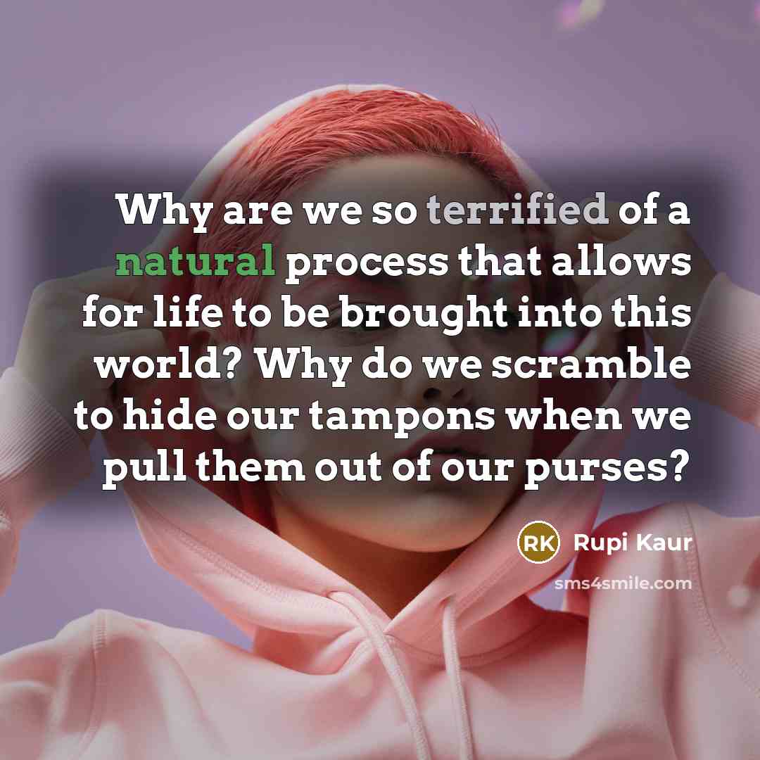 “Why are we so terrified of a natural process that…” quote by Rupi Kaur