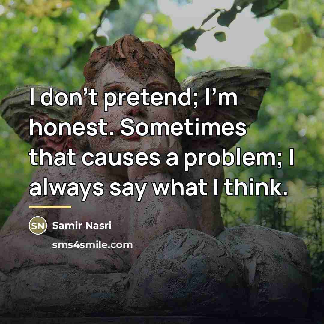 “I don't pretend; I'm honest. Sometimes that causes a problem;…” quote by Samir Nasri