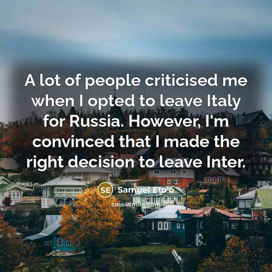 “A lot of people criticised me when I opted to…” quote by Samuel Eto'o
