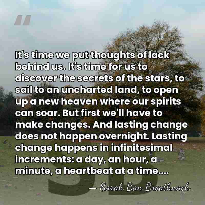 It's time we put thoughts of lack behind us. It's time for&hellip; - Sarah Ban Breathnach
