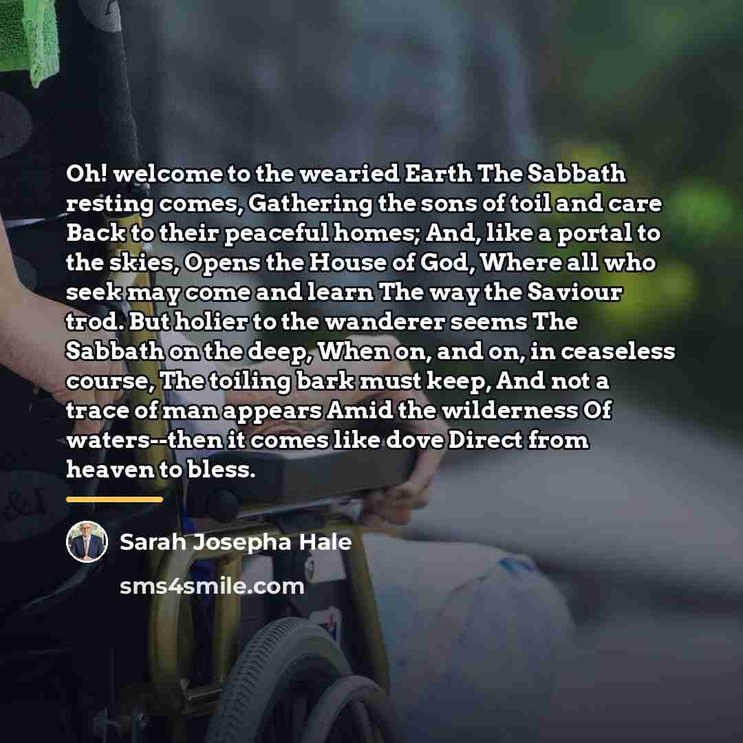 “Oh! welcome to the wearied Earth The Sabbath resting comes,…” quote by Sarah Josepha Hale