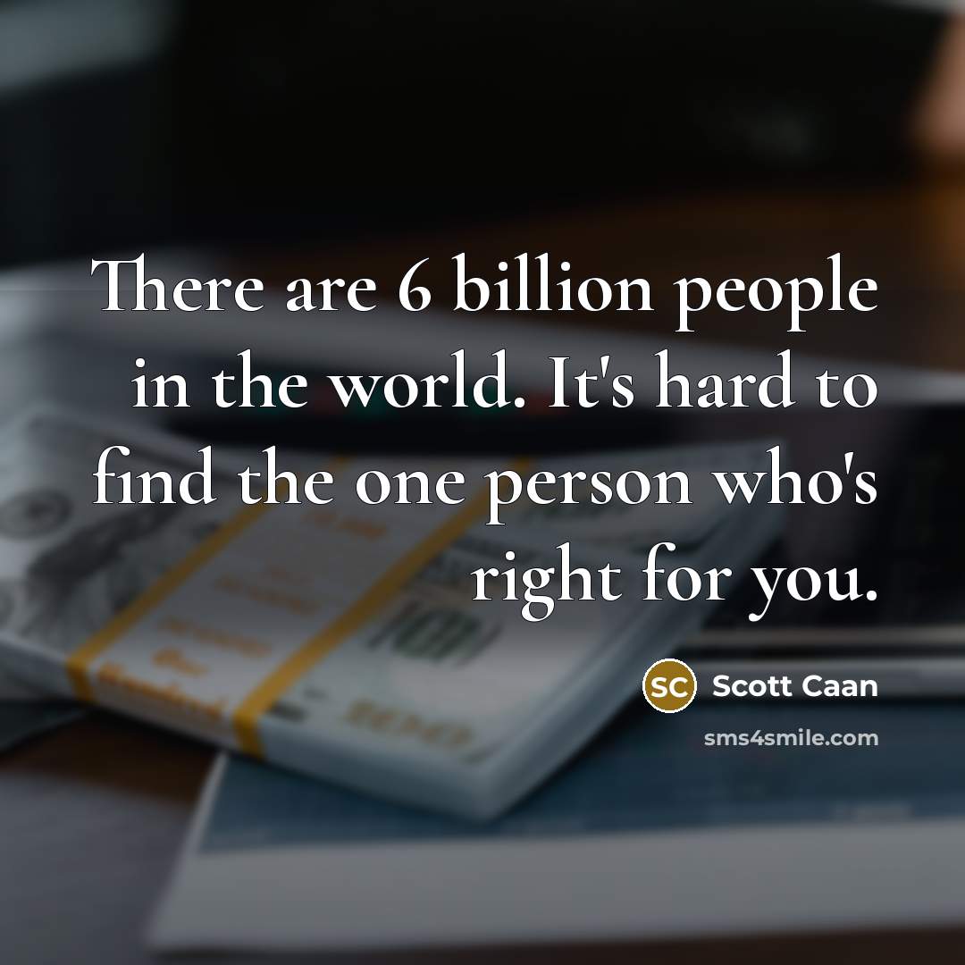 “There are 6 billion people in the world. It's hard…” quote by Scott Caan