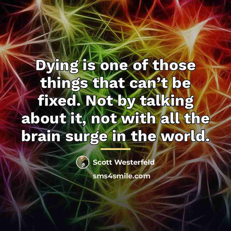 “Dying is one of those things that can’t be fixed.…” quote by Scott Westerfeld