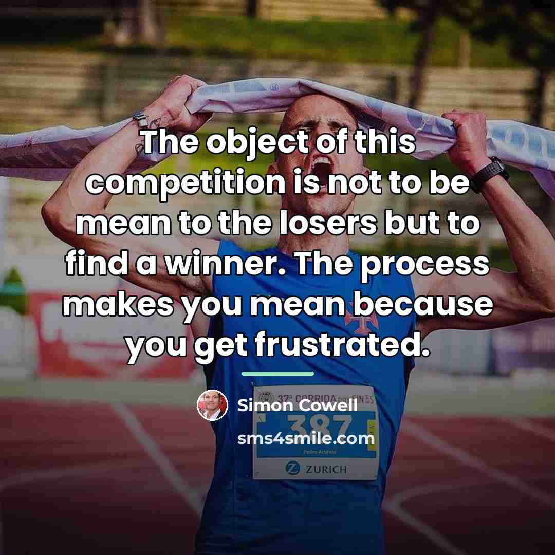 “The object of this competition is not to be mean…” quote by Simon Cowell
