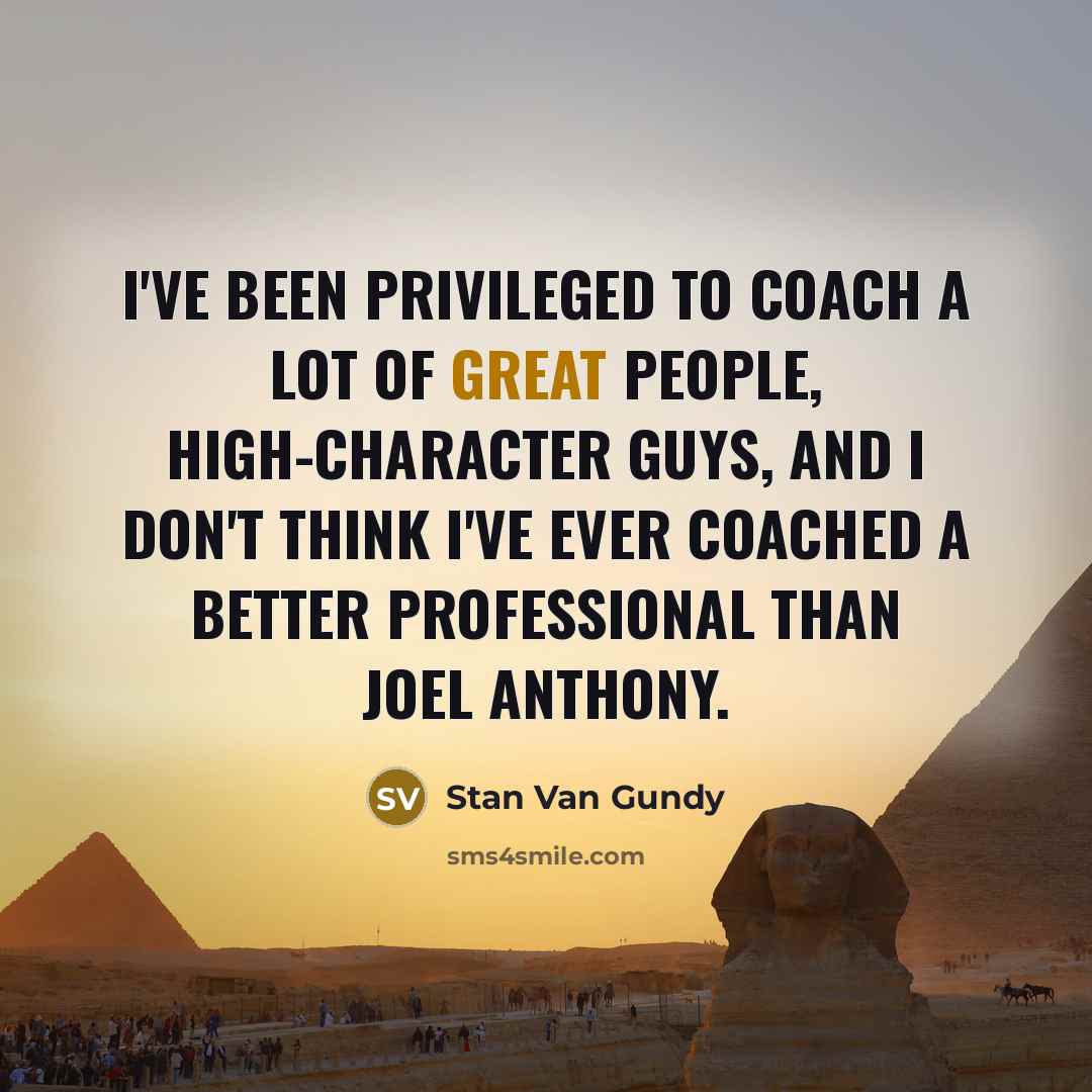 “I've been privileged to coach a lot of great people,…” quote by Stan Van Gundy