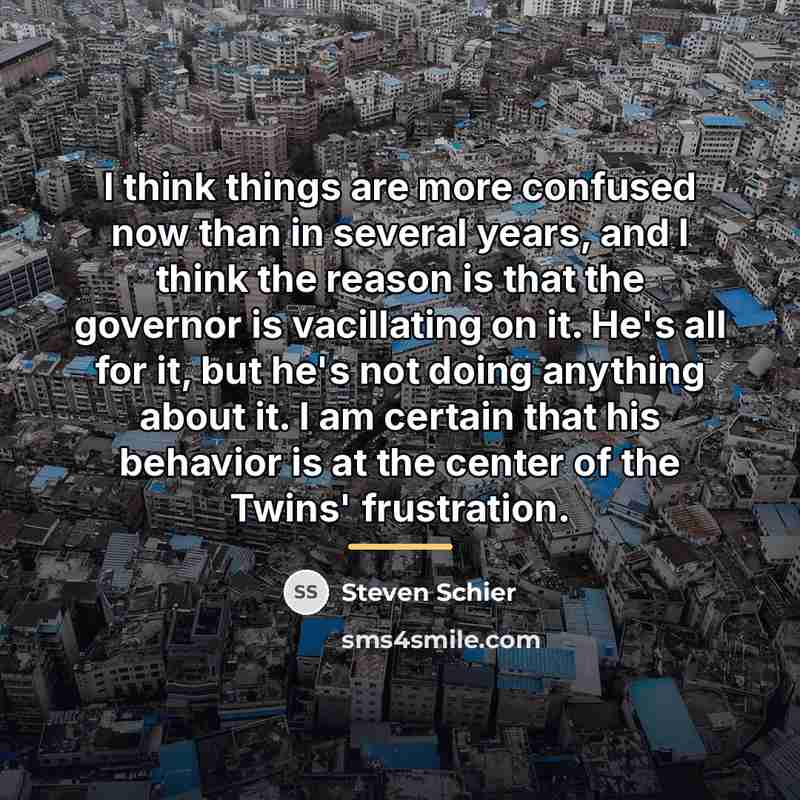 “I think things are more confused now than in several…” quote by Steven Schier