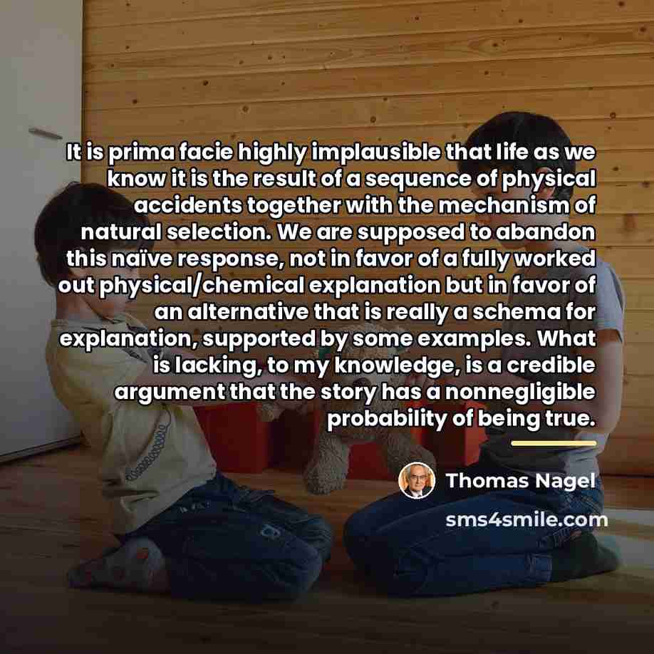 “It is prima facie highly implausible that life as we…” quote by Thomas Nagel