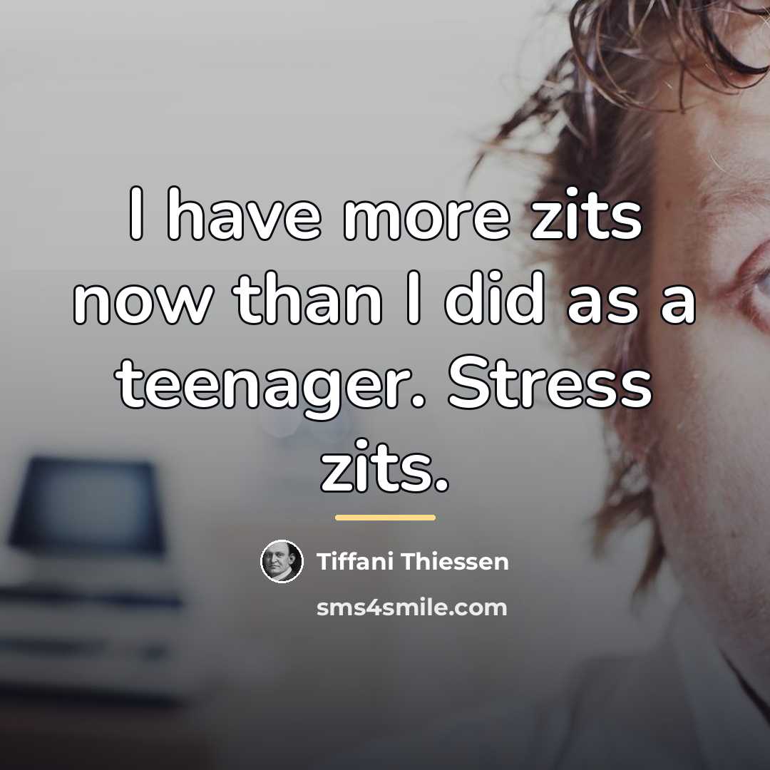 “I have more zits now than I did as a…” quote by Tiffani Thiessen