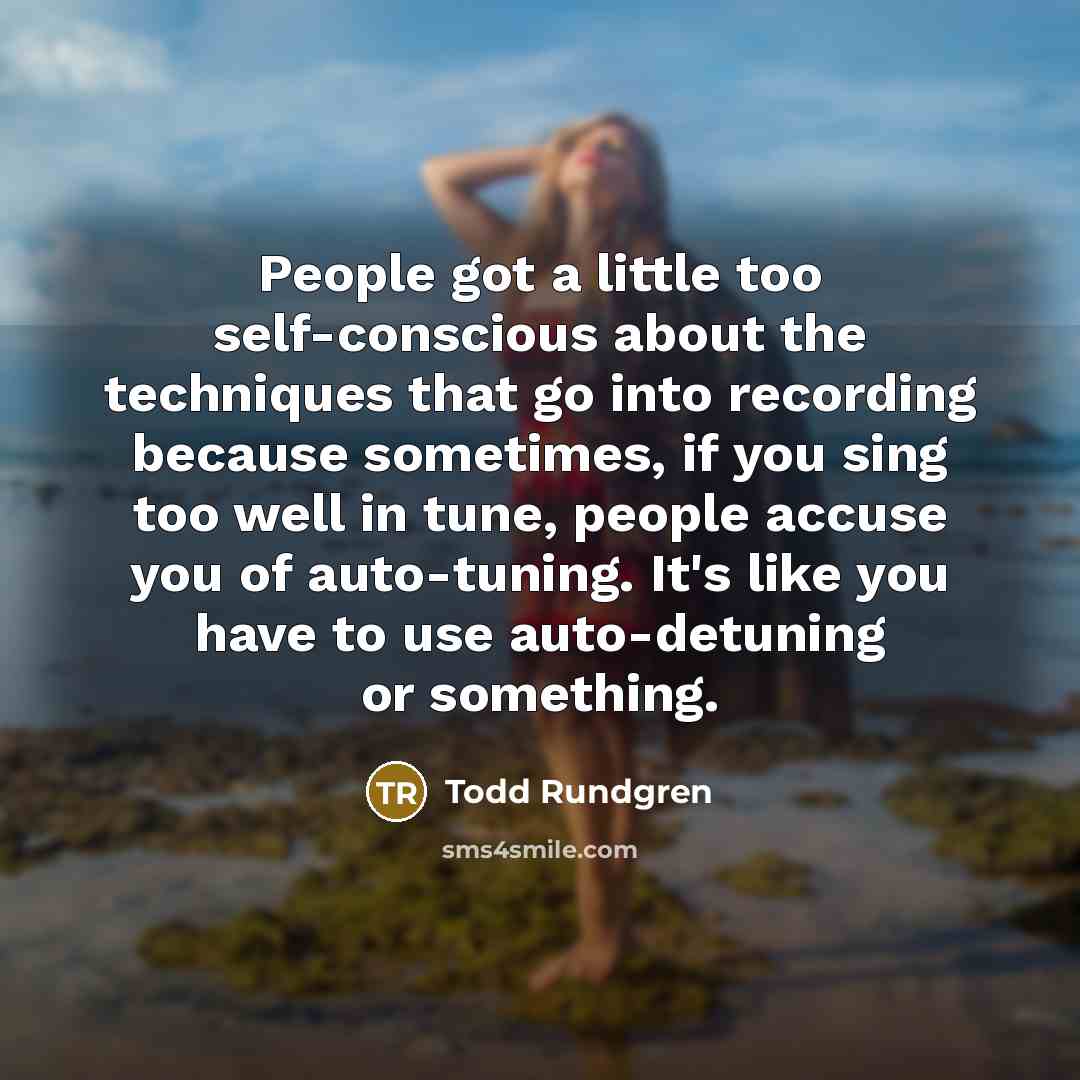 “People got a little too self-conscious about the techniques that…” quote by Todd Rundgren