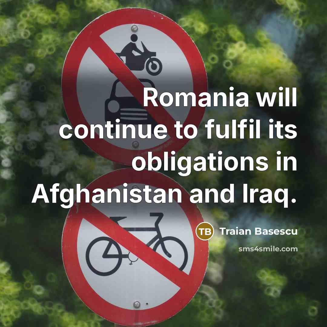 “Romania will continue to fulfil its obligations in Afghanistan and…” quote by Traian Basescu