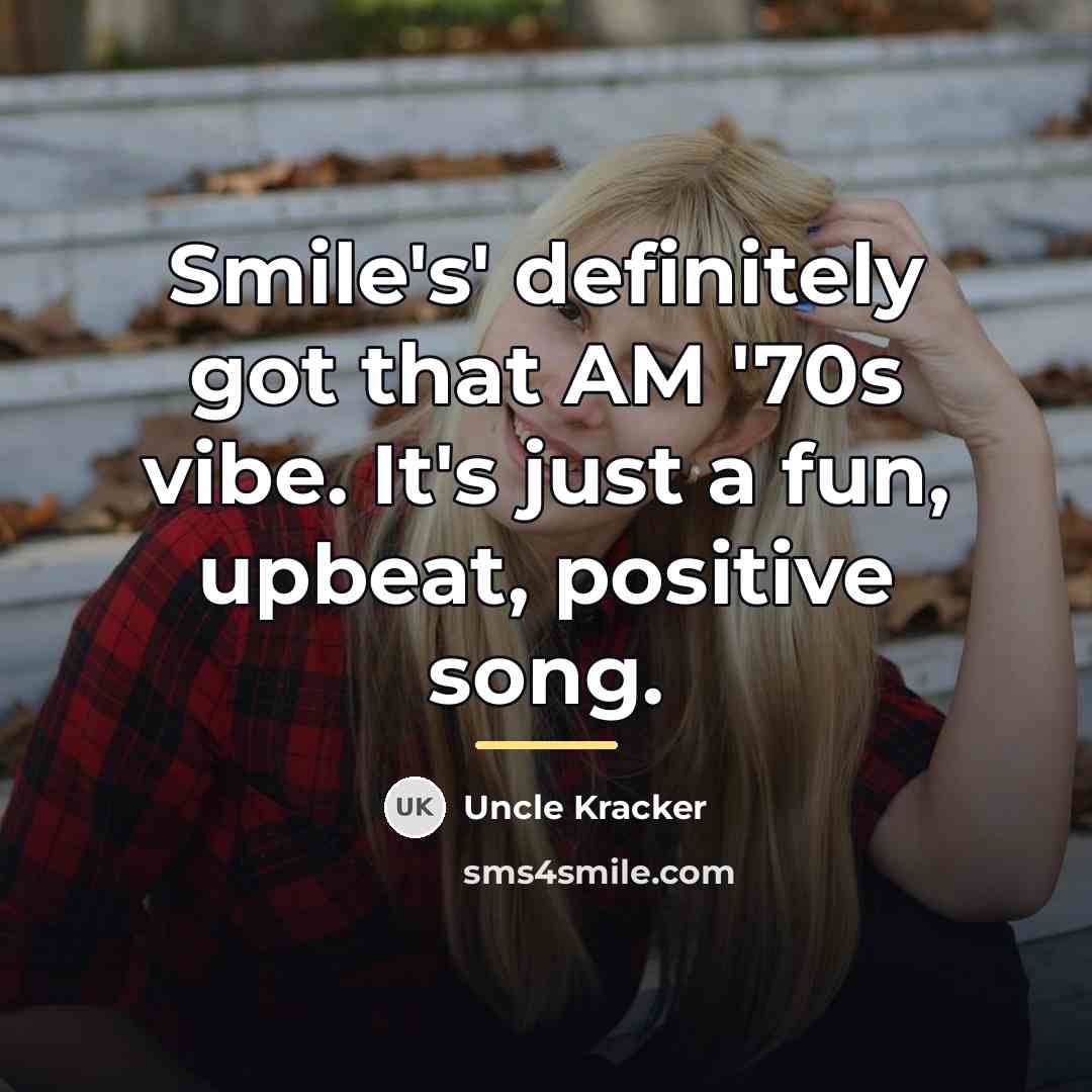 “Smile's' definitely got that AM '70s vibe. It's just a…” quote by Uncle Kracker