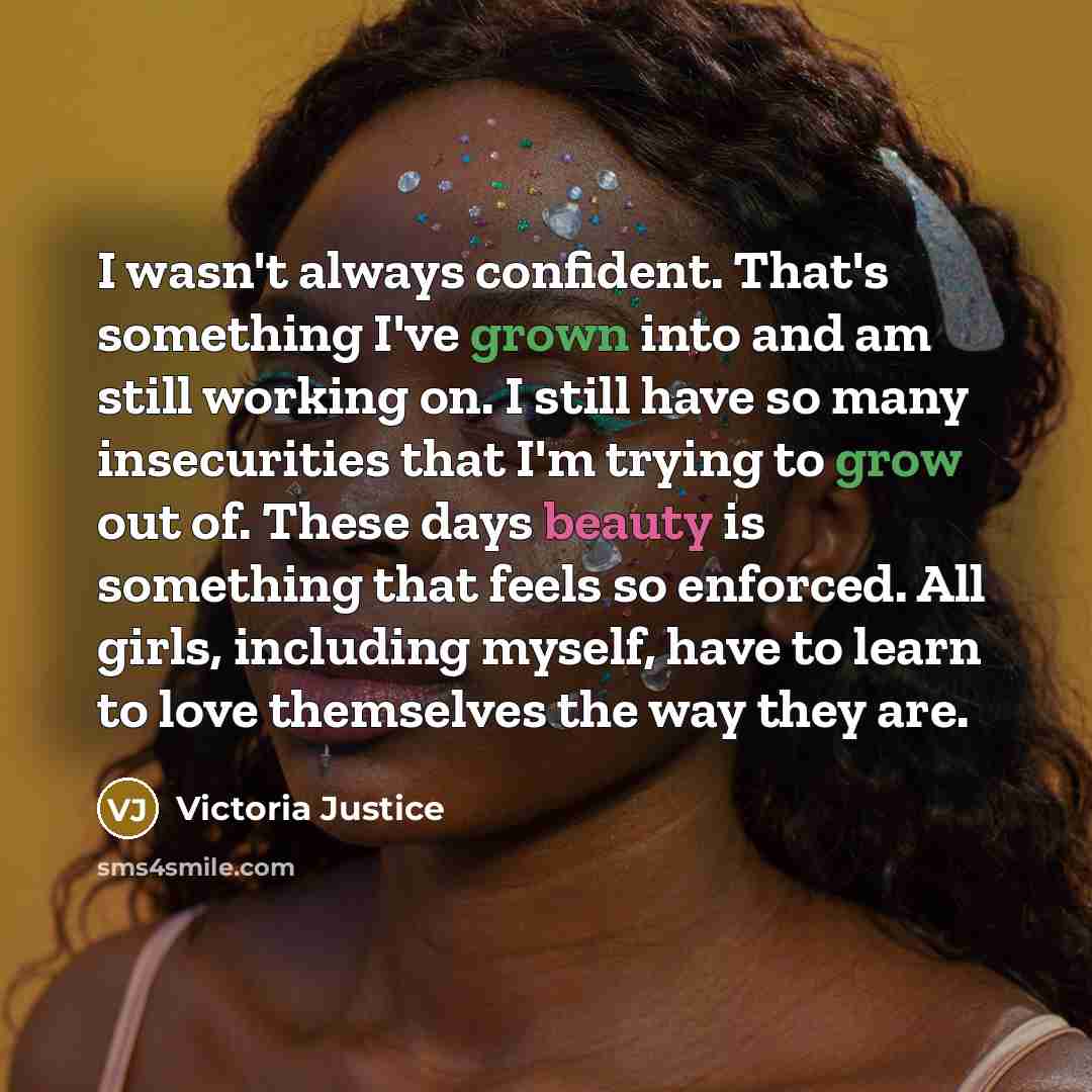 “I wasn't always confident. That's something I've grown into and…” quote by Victoria Justice