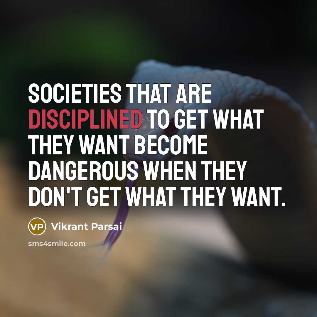“Societies that are disciplined to get what they want become…” quote by Vikrant Parsai
