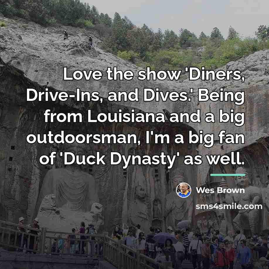 “Love the show 'Diners, Drive-Ins, and Dives.' Being from Louisiana…” quote by Wes Brown