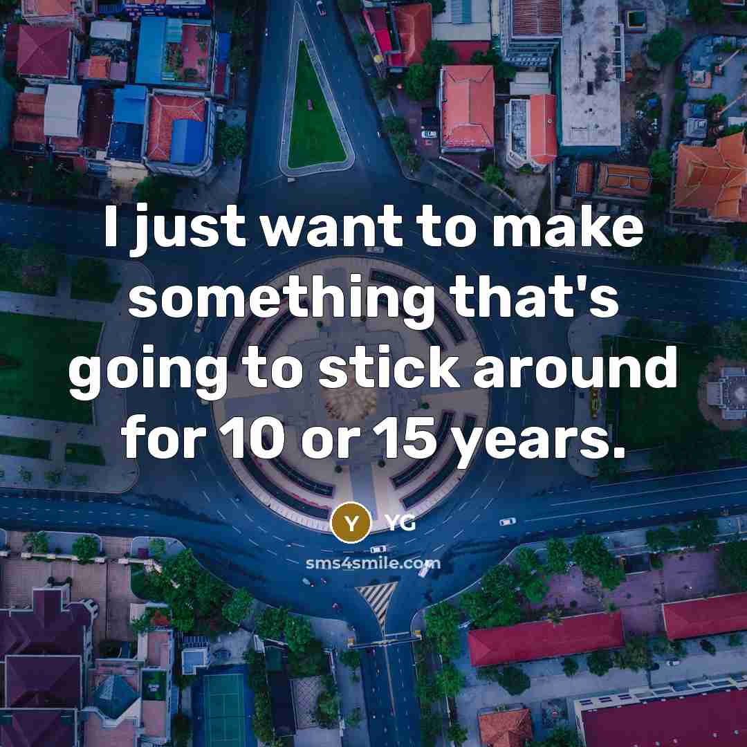 “I just want to make something that's going to stick…” quote by YG