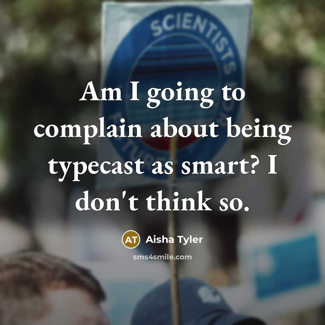 “Am I going to complain about being typecast as smart?…” quote by Aisha Tyler