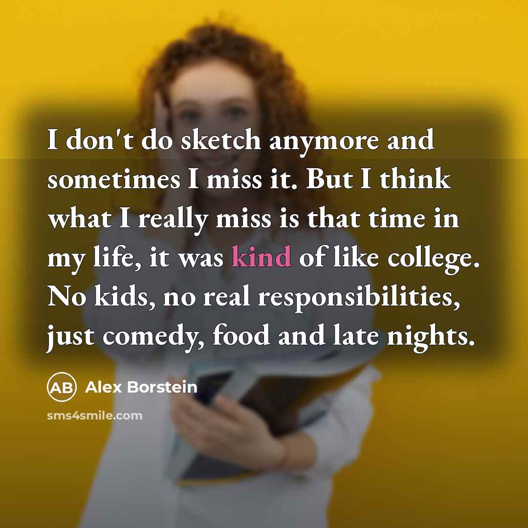 “I don't do sketch anymore and sometimes I miss it.…” quote by Alex Borstein