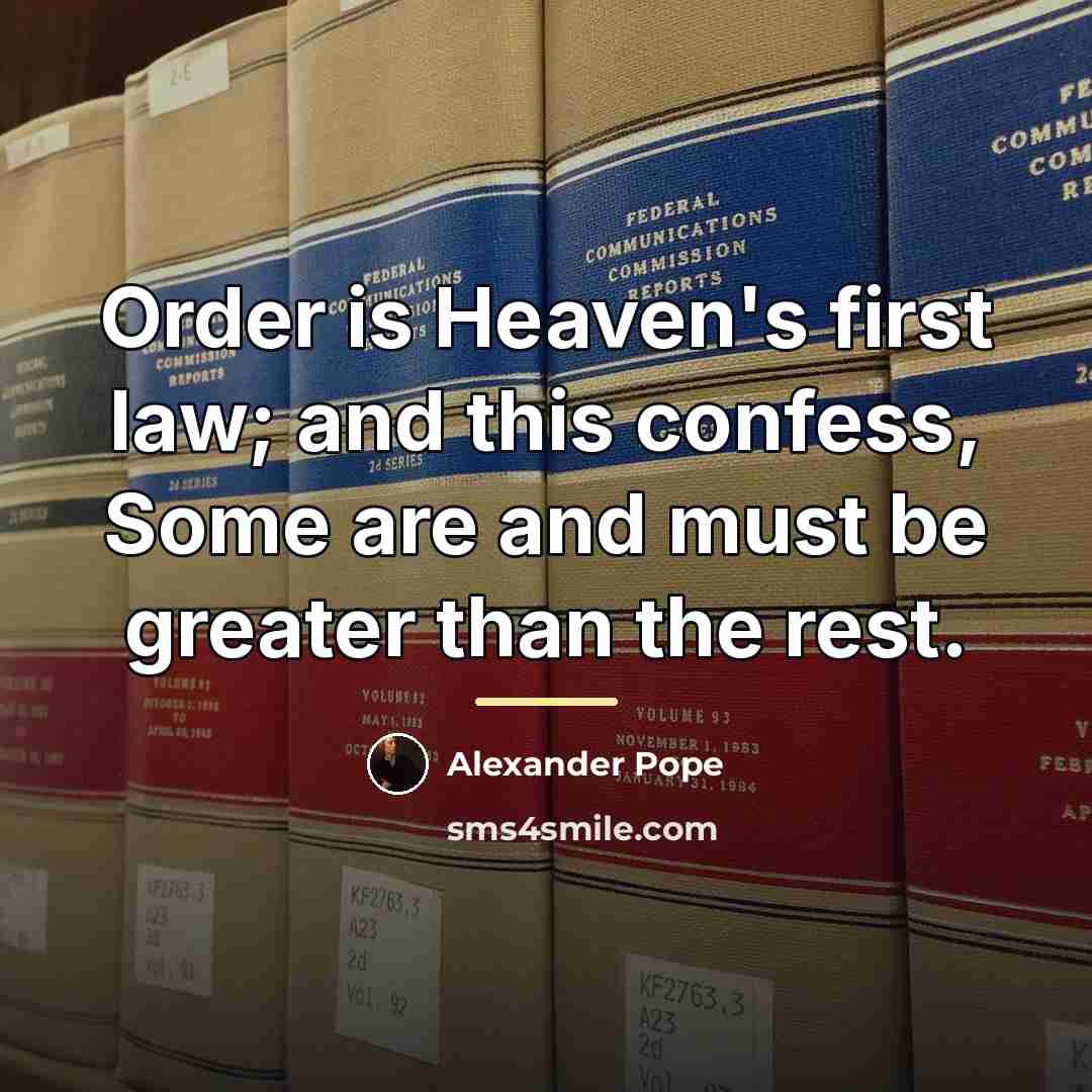 “Order is Heaven's first law; and this confess, Some are…” quote by Alexander Pope
