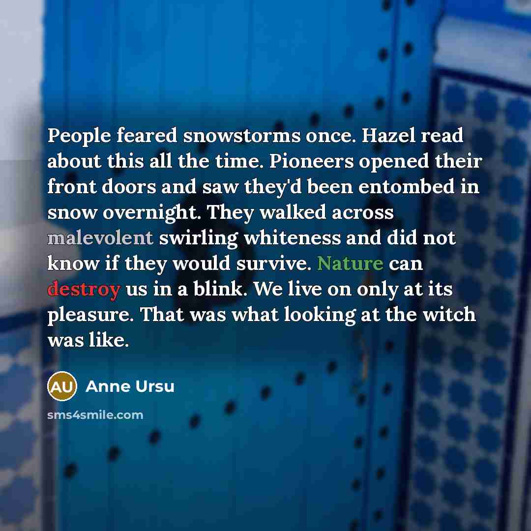 “People feared snowstorms once. Hazel read about this all the…” quote by Anne Ursu