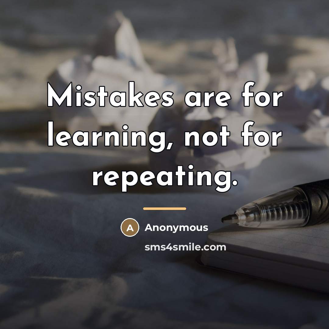 “Mistakes are for learning, not for repeating.…” quote by Anonymous