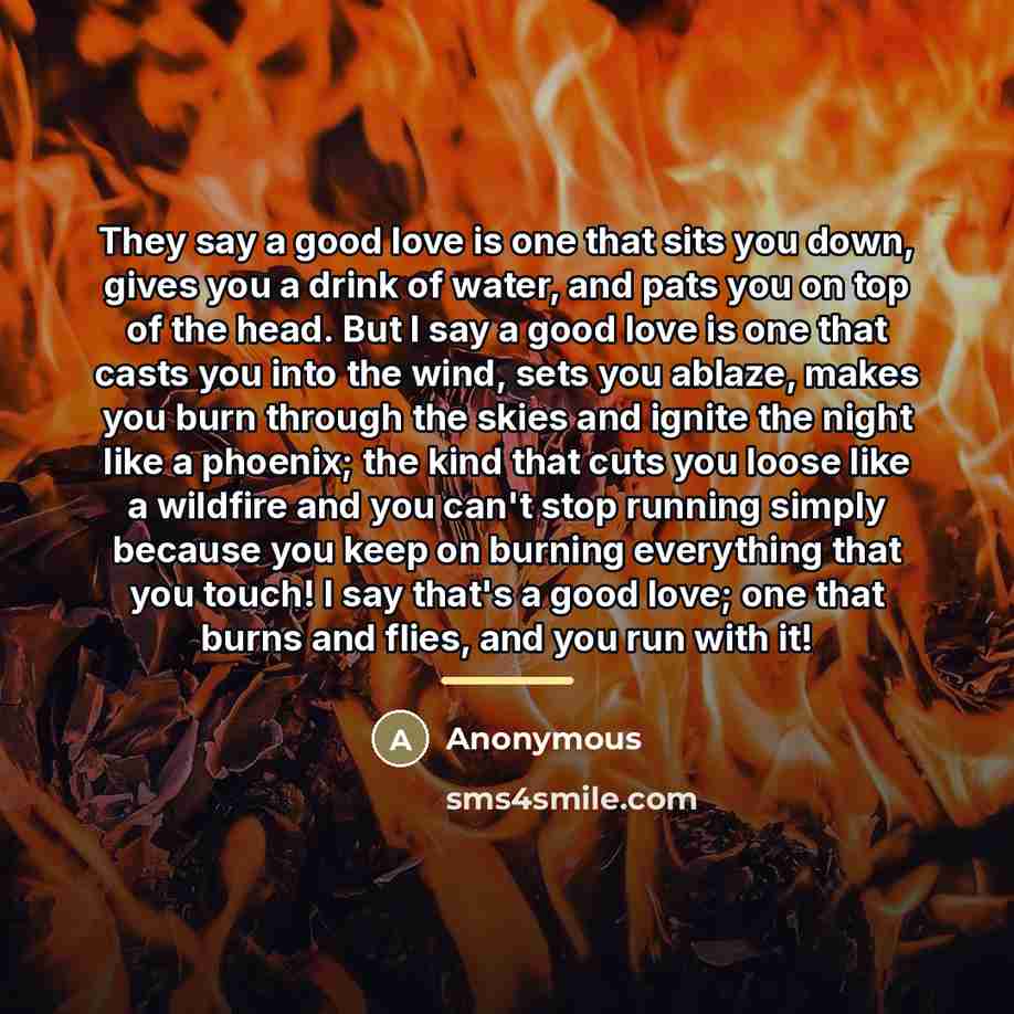 “They say a good love is one that sits you…” quote by Anonymous