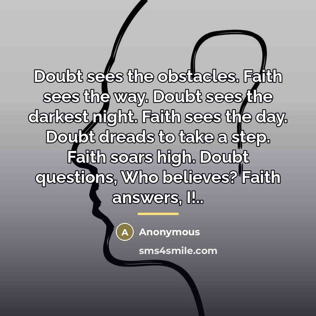 “Doubt sees the obstacles. Faith sees the way. Doubt sees…” quote by Anonymous