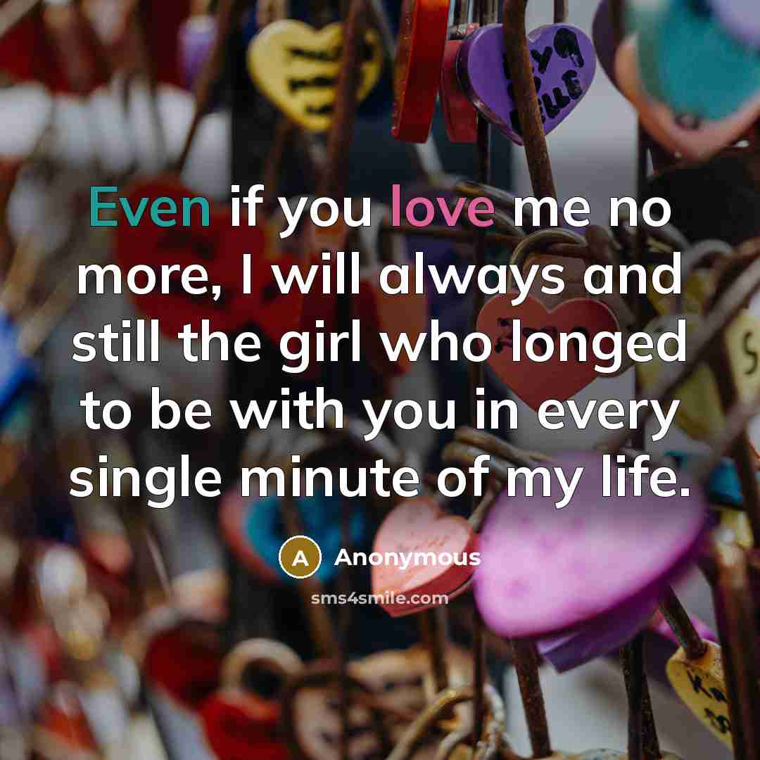 “Even if you love me no more, I will always…” quote by Anonymous