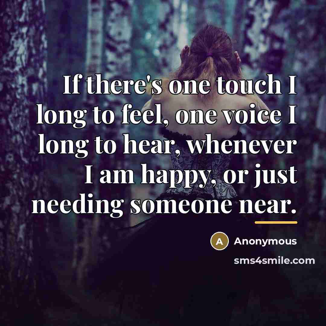 “If there's one touch I long to feel, one voice…” quote by Anonymous