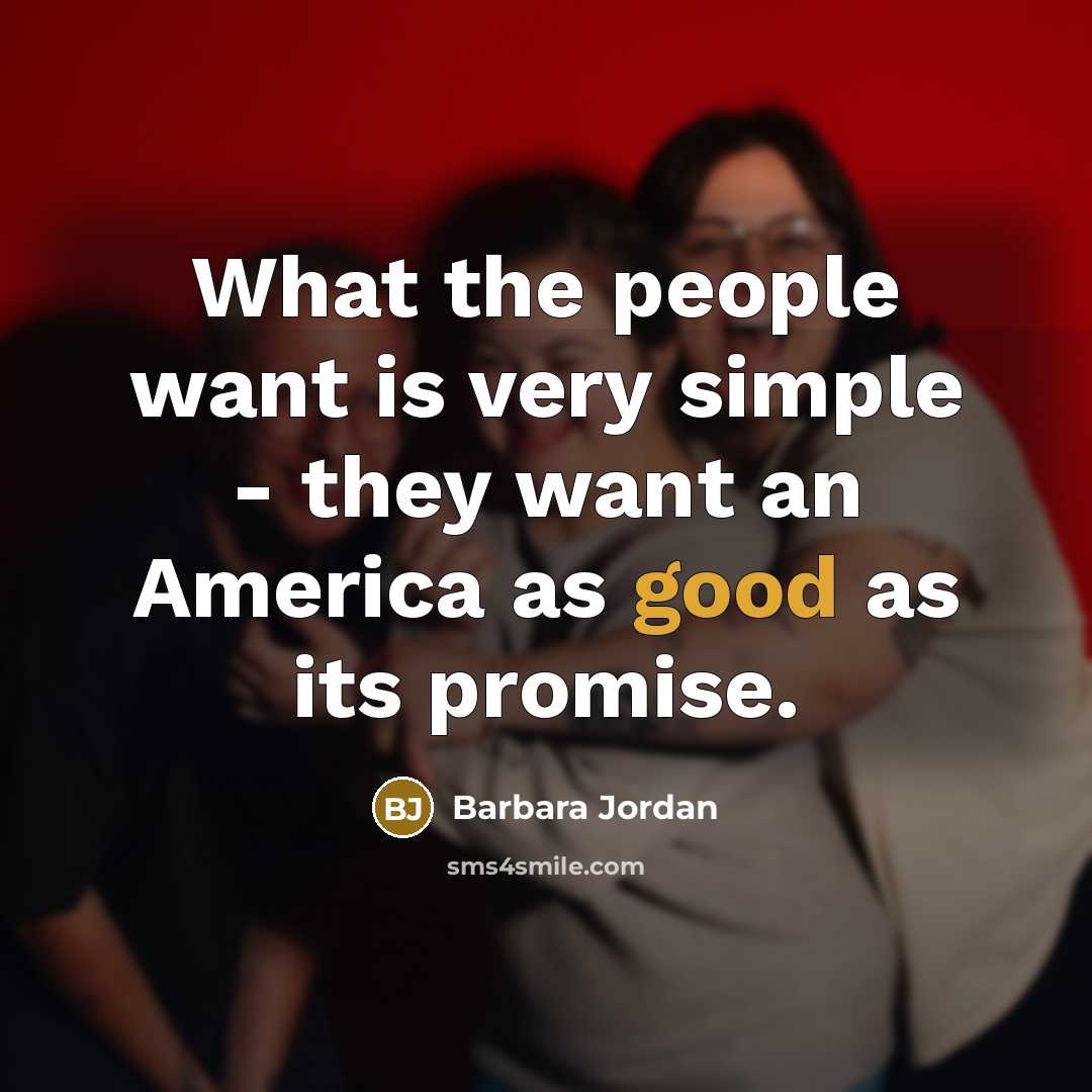“What the people want is very simple - they want…” quote by Barbara Jordan