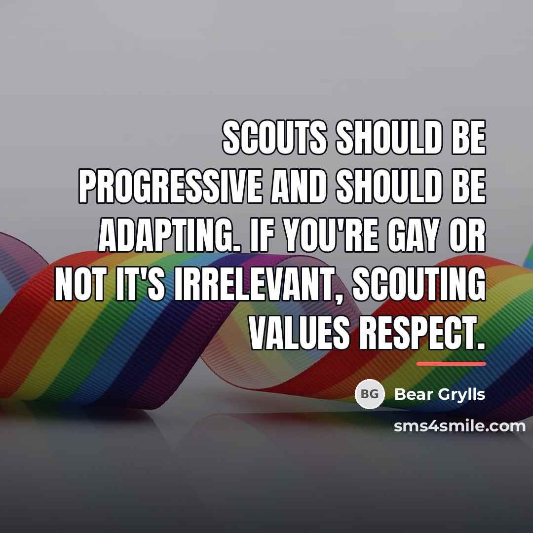 “Scouts should be progressive and should be adapting. If you're…” quote by Bear Grylls