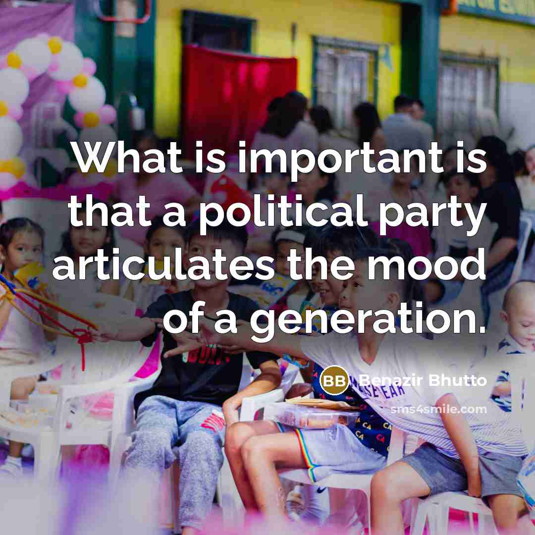 “What is important is that a political party articulates the…” quote by Benazir Bhutto