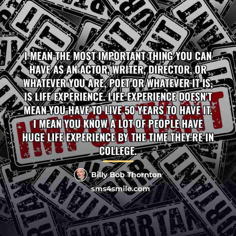 “I mean the most important thing you can have as…” quote by Billy Bob Thornton