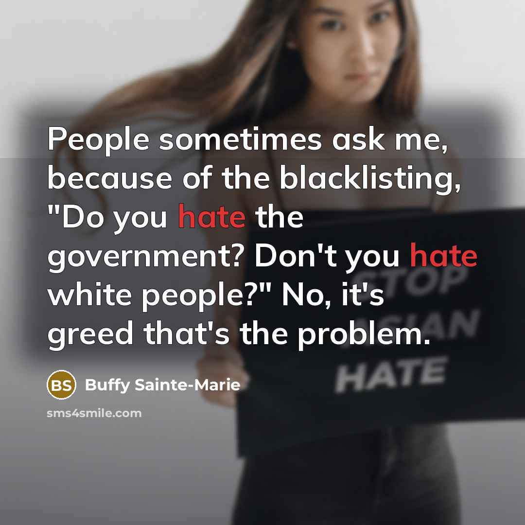 “People sometimes ask me, because of the blacklisting, "Do you…” quote by Buffy Sainte-Marie