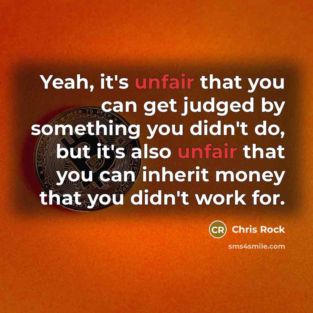 “Yeah, it's unfair that you can get judged by something…” quote by Chris Rock