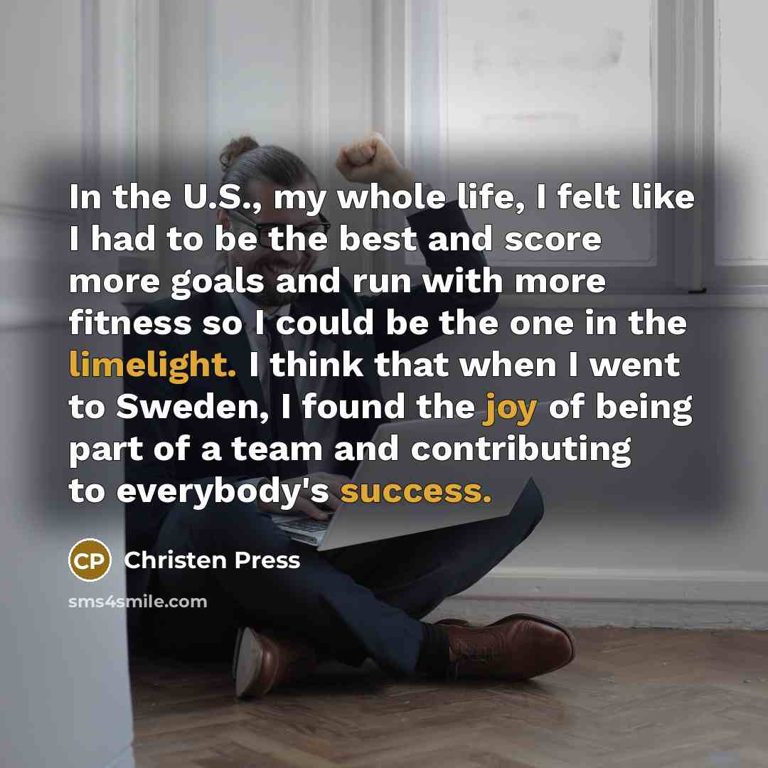 “In the U.S., my whole life, I felt like I…” quote by Christen Press