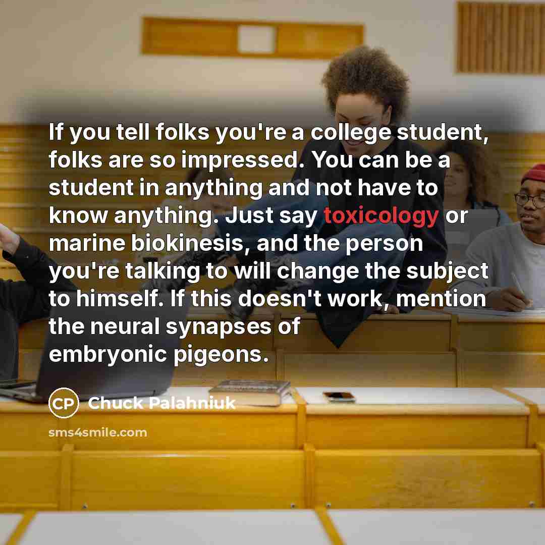 “If you tell folks you're a college student, folks are…” quote by Chuck Palahniuk