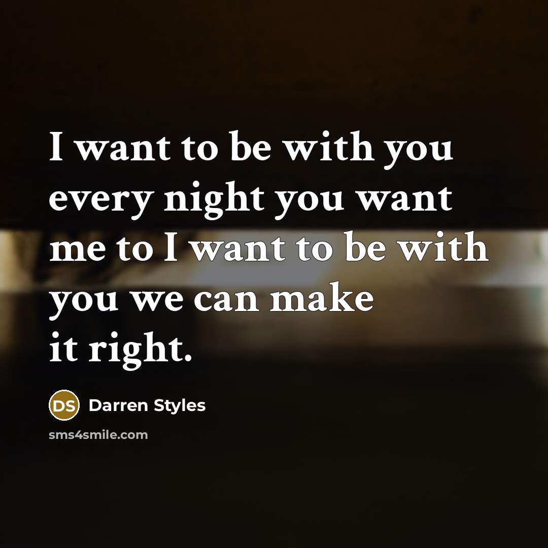 “I want to be with you every night you want…” quote by Darren Styles