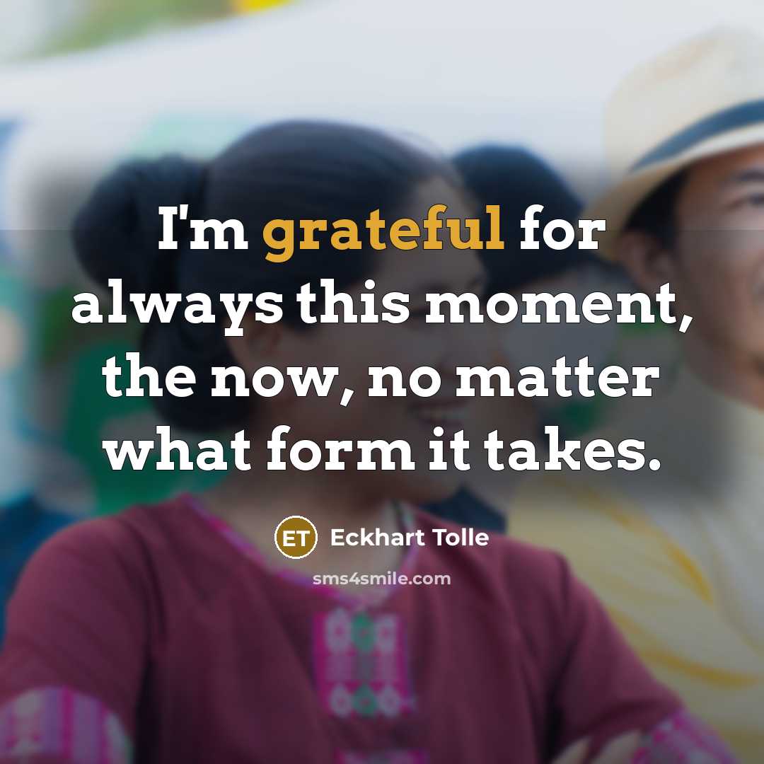 “I'm grateful for always this moment, the now, no matter…” quote by Eckhart Tolle