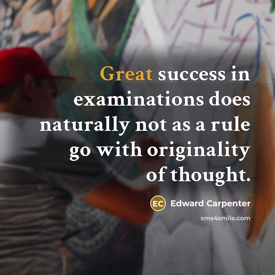 “Great success in examinations does naturally not as a rule…” quote by Edward Carpenter