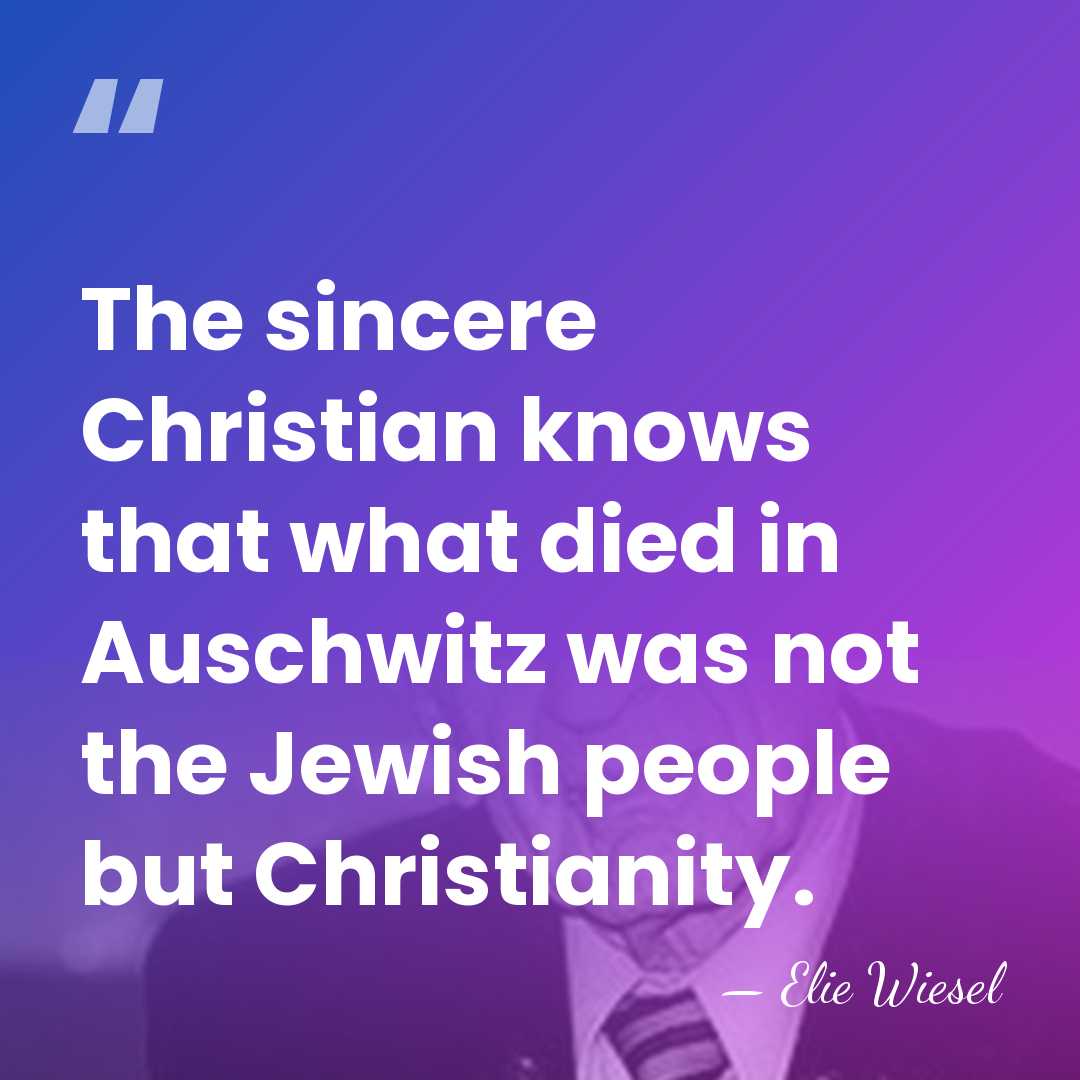 The sincere Christian knows that what died in Auschwitz was not the&hellip; - Elie Wiesel