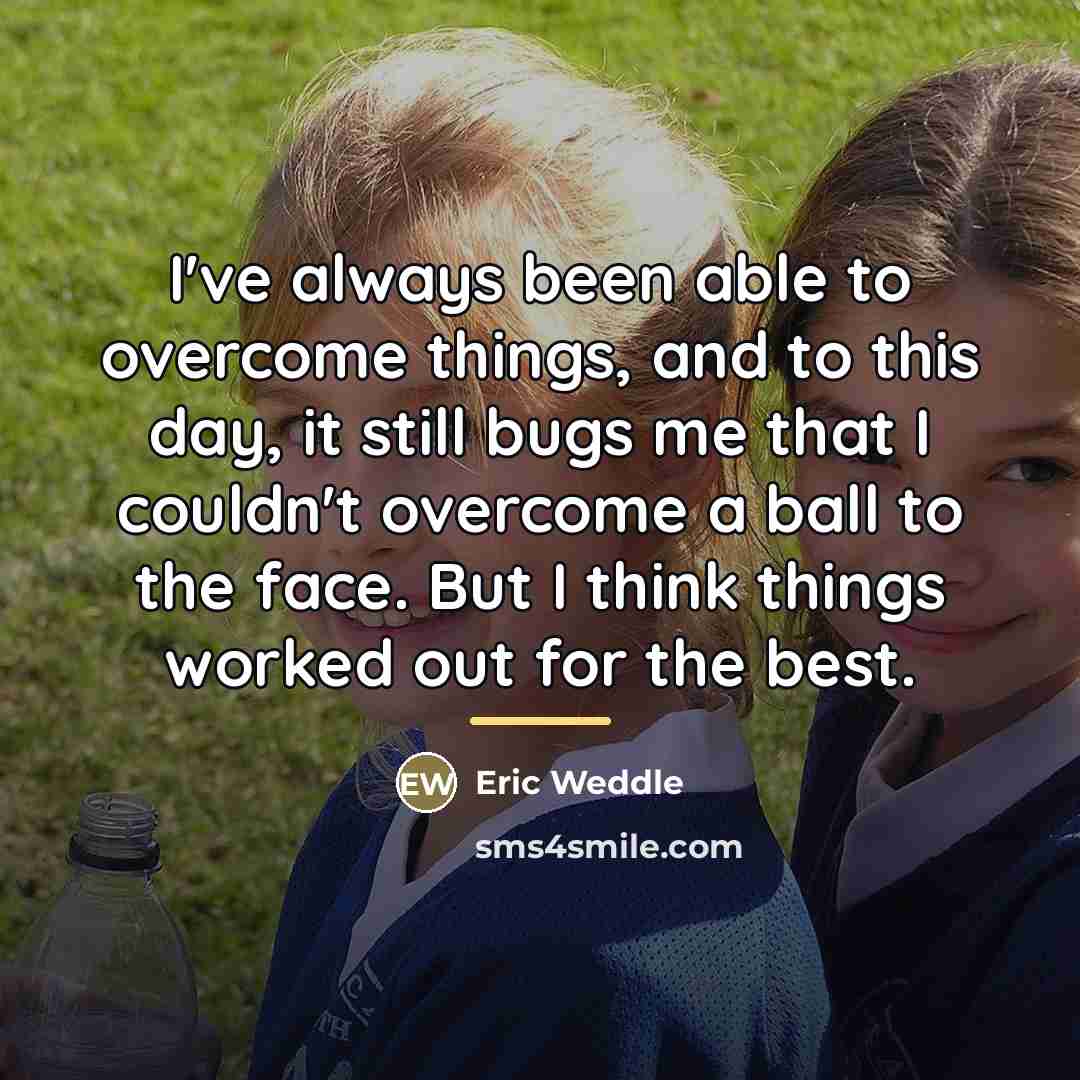 “I've always been able to overcome things, and to this…” quote by Eric Weddle