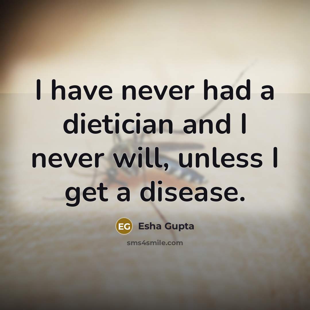 “I have never had a dietician and I never will,…” quote by Esha Gupta