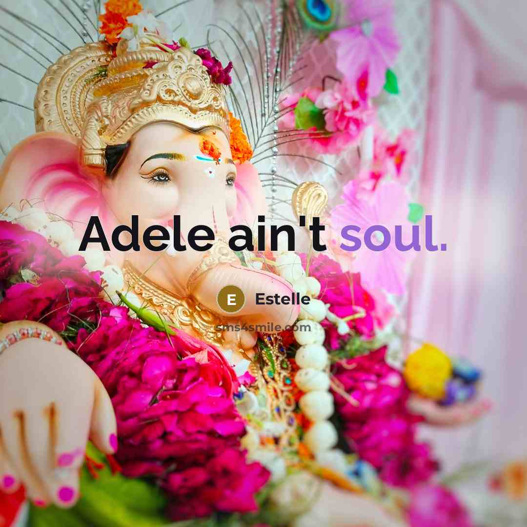 “Adele ain't soul.…” quote by Estelle